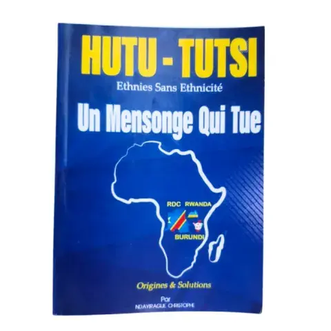 Hutu – Tutsi : Ethnies sans ethnicité – Un mensonge qui tue