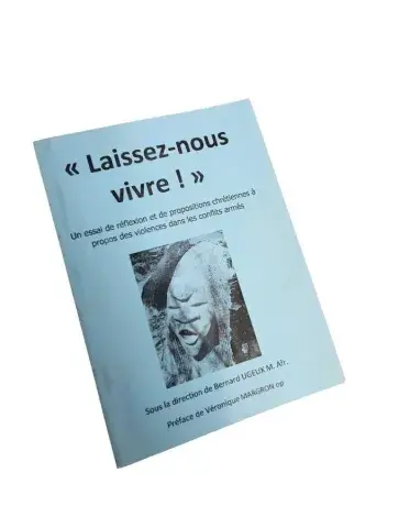 « Laissez-nous vivre ! » — Un essai de réflexion et de propositions chrétiennes à propos des violences dans les conflits armés (dir. Bernard Ugeux)