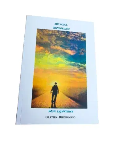 Me Voici, Envoie-Moi — Mon expérience (Gratien Bitegamaso)