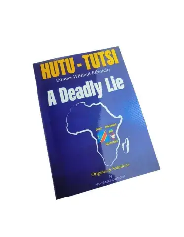 Hutu-Tutsi: Ethnics Without Ethnicity — A Deadly Lie (édition anglaise, Ndayiragije Christophe)
