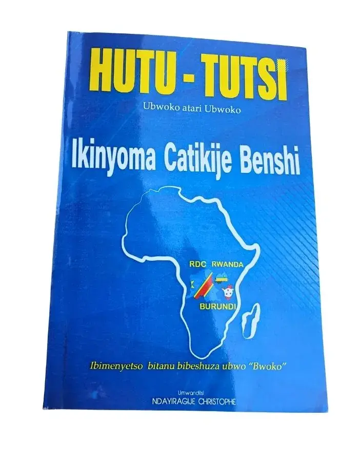 Hutu-Tutsi: Ubwoko atari Ubwoko — Ikinyoma Catikije Benshi (édition kirundi, Ndayiragije Christophe)